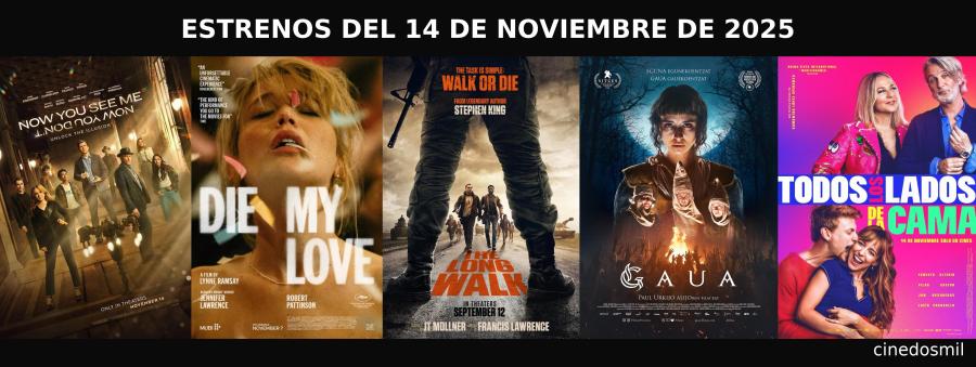 Collage con los estrenos de cine del 14 de noviembre de 2025: Now You See Me 3, Die My Love, The Long Walk, Gaua y Todos los Lados de la Cama, diseño estilo Cinedosmil.