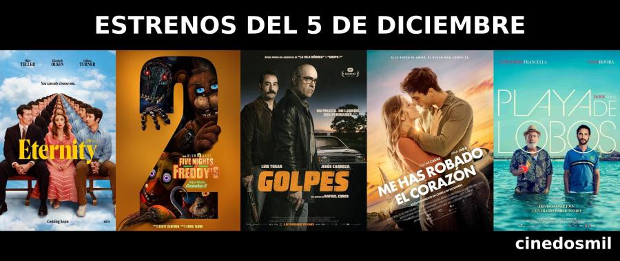 Imagen destacada con los estrenos del 5 de diciembre de 2025: Eternity, Five Nights at Freddy’s 2, Golpes, Playa de Lobos y Me Has Robado el Corazón.